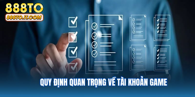Quy định quan trọng về tài khoản game